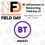 BT Presents at Networking Field Day 37