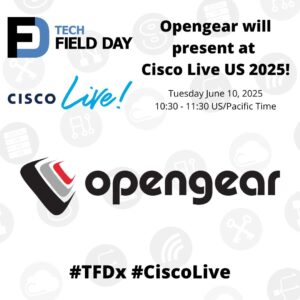 Opengear Presents at Tech Field Day Extra at Cisco Live US 2025