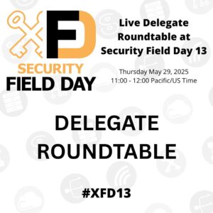 Security Field Day 13 Delegate Roundtable