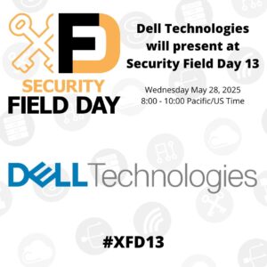 Dell Technologies Presents at Security Field Day 13