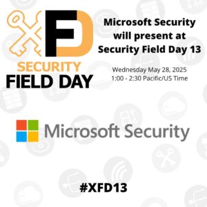 Microsoft Security Presents at Security Field Day 13
