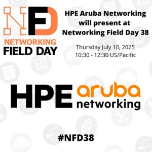 HPE Aruba Networking Presents at Networking Field Day 38