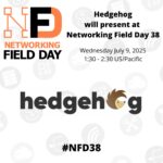 Hedgehog Presents at Networking Field Day 38