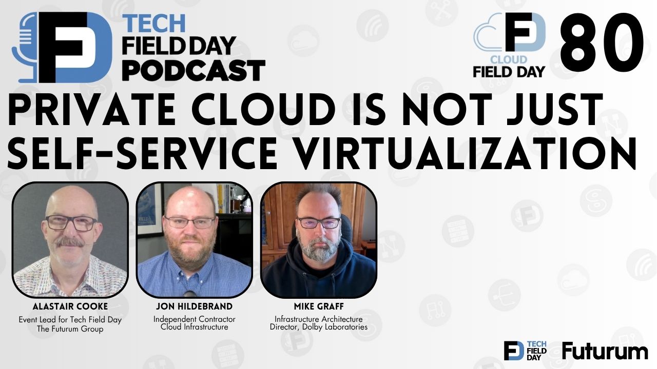 Private Cloud is Not just Self-Service Virtualization - Tech Field Day