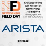 Arista Presents at Networking Field Day 40