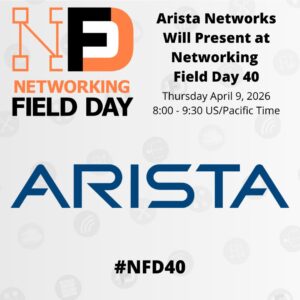Arista Presents at Networking Field Day 40