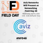 Aviz Networks Presents at Networking Field Day 40