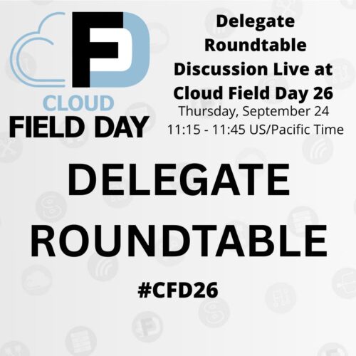 Delegate Roundtable at Cloud Field Day 26