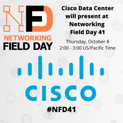 Cisco Data Center Presents at Networking Field Day 41