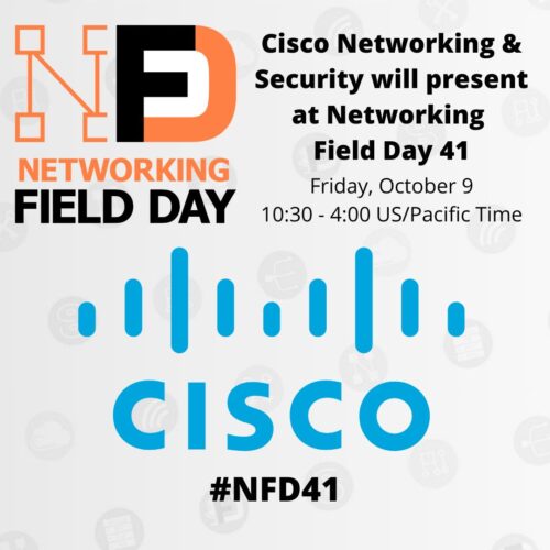 Cisco Networking and Security Presents at Networking Field Day 41