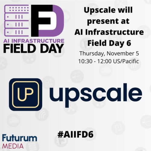 Upscale Presents at AI Infrastructure Field Day 6